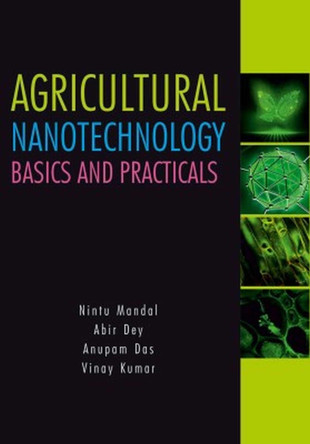 Agricultural Nanotechnology: Basics and Practicals: Basics and Practicals by Nintu Mandal 9789387973855