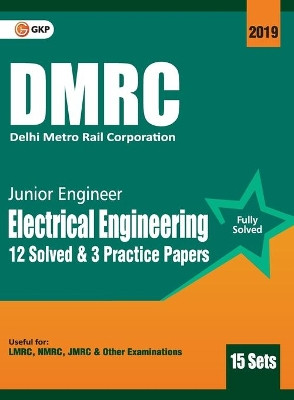 Dmrc 2019 Junior Engineer  Electrical Engineering  Previous Years' Solved Papers (15 Sets) by Gkp 9789388426183