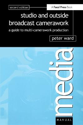 Studio and Outside Broadcast Camerawork by Peter Ward