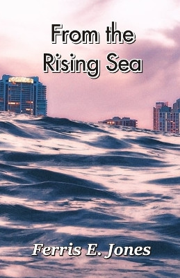 From the Rising Sea by Ferris E Jones 9789390601073