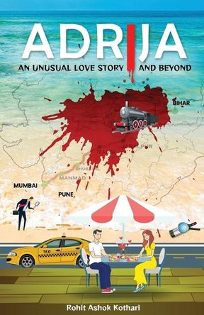 Adrija: An Unusual Love Story & BEYOND... by Rohit Ashok Kothari 9789393262806