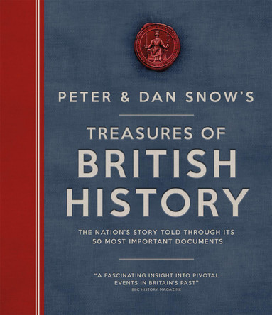 Treasures of British History: The Nation's Story Told Through Its 50 Most Important Documents by Peter Snow