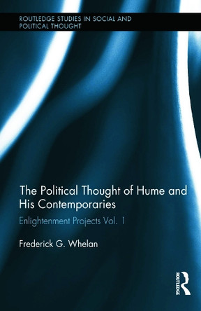 Political Thought of Hume and His Contemporaries: Enlightenment Projects by Frederick G. Whelan 9781032931289