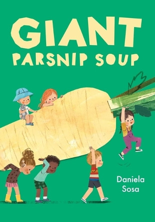 Giant Parsnip Soup by Daniela Sosa 9781665961967