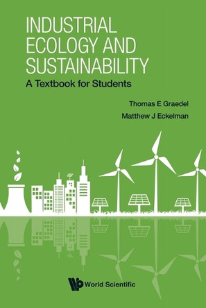 Industrial Ecology and Sustainability by Matthew J Eckelman Thomas E Graedel 9789811297564