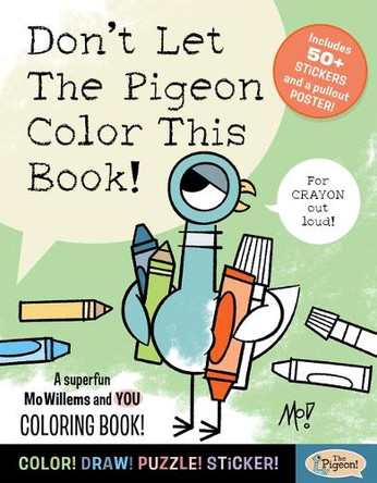 Don't Let the Pigeon Color This Book!: A Superfun Mo Willems and You Coloring Book! by Mo Willems Workshop 9781454959922
