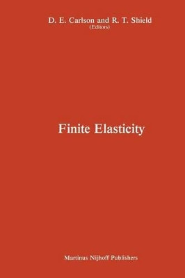 Proceedings of the IUTAM Symposium on Finite Elasticity: Held at Lehigh University, Bethlehem, PA, USA August 10-15, 1980 by D. E. Carlson 9789400975408