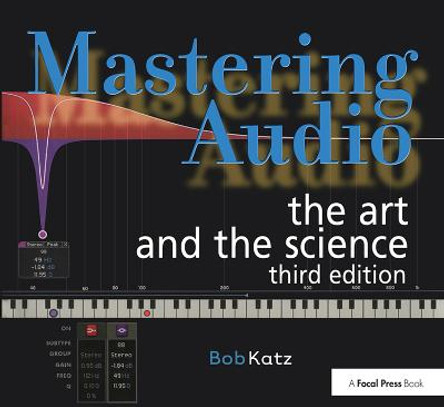 Mastering Audio: The Art and the Science by Bob Katz