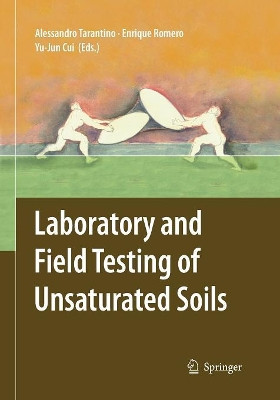 Laboratory and Field Testing of Unsaturated Soils by Alessandro Tarantino 9789401777049