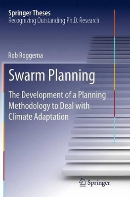 Swarm Planning: The Development of a Planning Methodology to Deal with Climate Adaptation by Rob Roggema 9789402407341