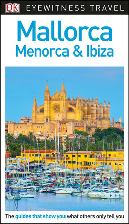 DK Eyewitness Mallorca, Menorca and Ibiza by DK Eyewitness