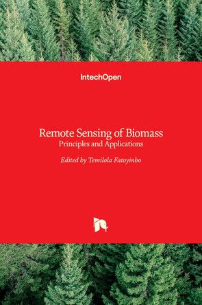 Remote Sensing of Biomass: Principles and Applications by Lola Fatoyinbo 9789535103134