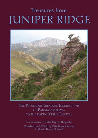 Treasures from Juniper Ridge: The Profound Instructions of Padmasambhava to the Dakini Yeshe Tsogyal by Guru Padmasambhava Rinpoche 9789627341628
