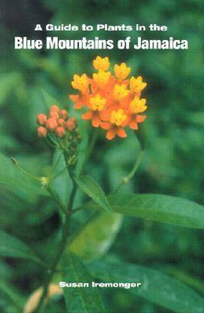 A Guide to the Plants in the Blue Mountains of Jamaica by  9789766400316 A Guide to the Plants in the Blue Mountains of Jamaica by  9789766400316