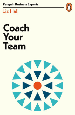 Coach Your Team by Liz Hall