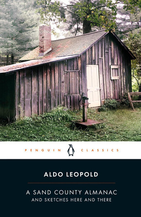 A Sand County Almanac: And Sketches Here and There by Aldo Leopold