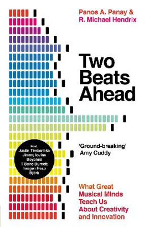 Two Beats Ahead: What Great Musical Minds Teach Us About Creativity and Innovation by Panos A. Panay