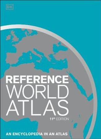 Reference World Atlas: An Encyclopedia in an Atlas by DK