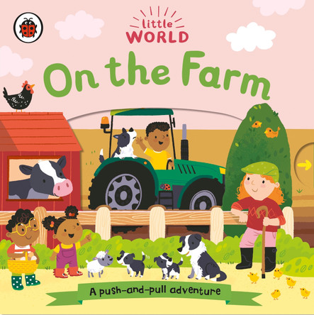Little World: On the Farm: A push-and-pull adventure by Samantha Meredith