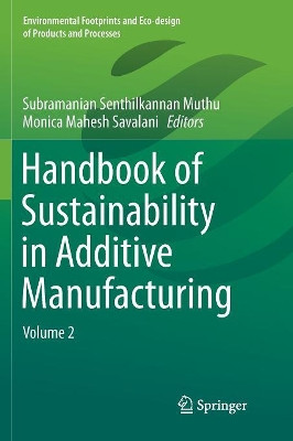 Handbook of Sustainability in Additive Manufacturing: Volume 2 by Subramanian Senthilkannan Muthu 9789811092077