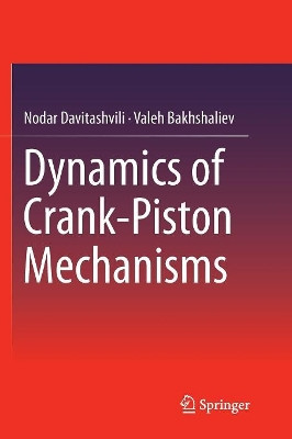 Dynamics of Crank-Piston Mechanisms by Nodar Davitashvili 9789811091339