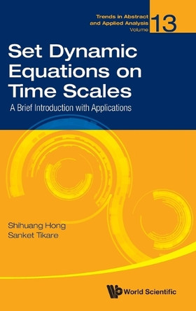 Set Dynamic Equations On Time Scales: A Brief Introduction With Applications by Shihuang Hong 9789811296406