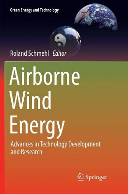 Airborne Wind Energy: Advances in Technology Development and Research by Roland Schmehl 9789811338243