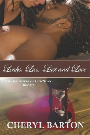 Leaks, Lies, Lust and Love: The Brothers of Chi-Town by Cheryl Barton 9781948950664