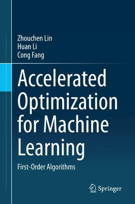 Accelerated Optimization for Machine Learning: First-Order Algorithms by Zhouchen Lin 9789811529092