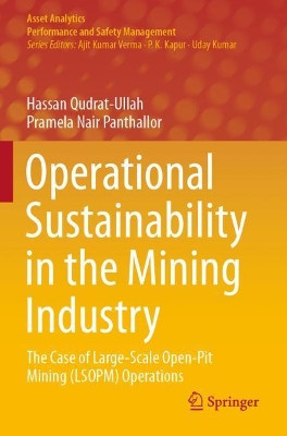 Operational Sustainability in the Mining Industry: The Case of Large-Scale Open-Pit Mining (LSOPM) Operations by Hassan Qudrat-Ullah 9789811590290