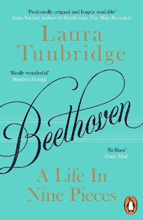 Beethoven: A Life in Nine Pieces by Laura Tunbridge