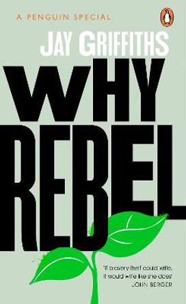 Why Rebel by Jay Griffiths