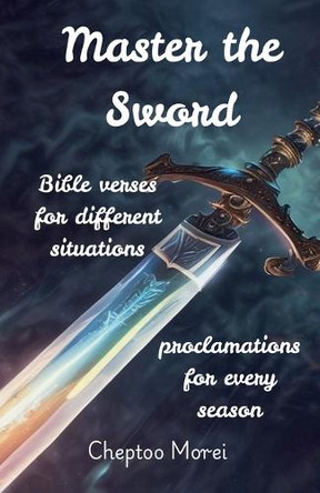 Master the Sword by Cheptoo Morei 9798230120513