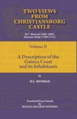 Two Views from Christiansborg Castle: v. 2: Description of the Guinea Coast and Its Inhabitants by H.C. Monrad 9789988647285