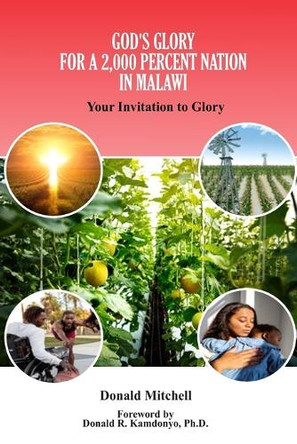 God's Glory for a 2,000 Percent Nation in Malawi: Your Invitation to Glory by Donald R Kamdonyo 9789996083624