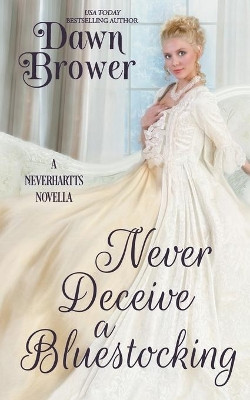Never Deceive a Bluestocking by Dawn Brower 9798201547387