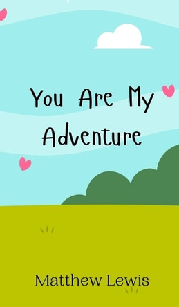 You Are My Adventure by Matthew Lewis 9789908010281