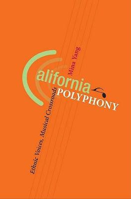 California Polyphony: Ethnic Voices, Musical Crossroads by Mina Yang