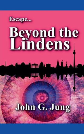 Escape...Beyond the Lindens by John G Jung 9798215188347