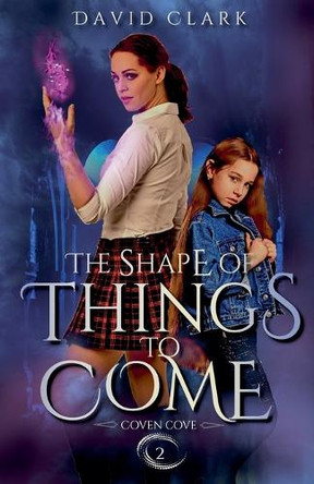 The Shape of Things to Come by David Clark 9798215250136