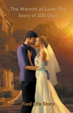 The Warmth of Love: The Story of 200 Days by Muhammet &#351;ener 9798215507094
