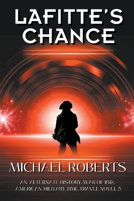 Lafitte's Chance by Michael Roberts 9798215605165
