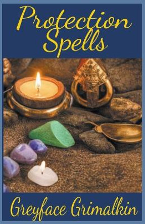 Protection Spells by Greyface Grimalkin 9798215758090