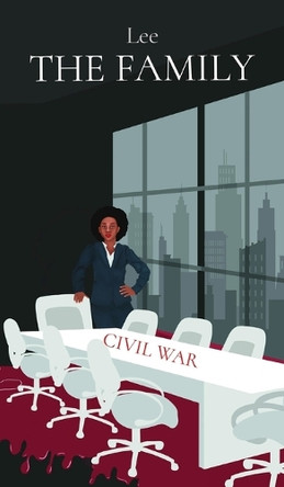 The Family: Civil War by Christopher W Lee 9798218109370