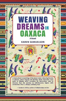 Weaving Dreams in Oaxaca by Karen Samuelson 9798218127138
