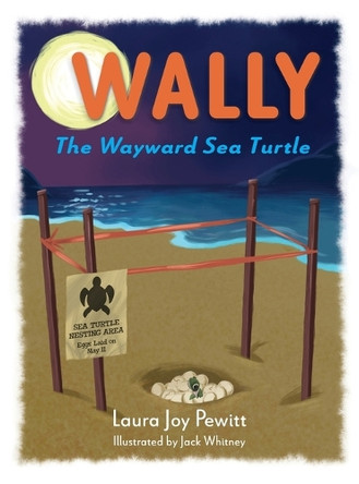 Wally, The Wayward Sea Turtle by Laura Joy Pewitt 9798218150754