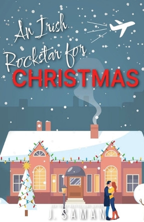 An Irish Rockstar For Christmas by J Saman 9798218267483