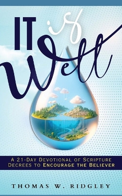 "It is Well": A 21-Day Devotional to Encourage the Believer by Thomas W Ridgley 9798218342227