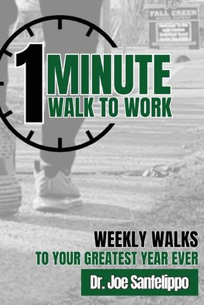 1 Minute Walk to Work by Joe Sanfelippo 9798218438562