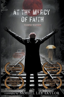 At the Mercy of Faith - Terror Version by Samuel Lee Taylor 9798223134381